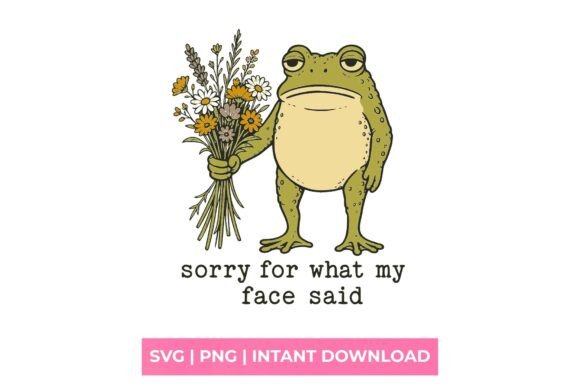 Download Sorry for What My Face Said Grumpy Frog - Premium Resources