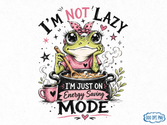 Download I'm Not Lazy PNG, Funny Frog Quote Clipa - Premium Bundle